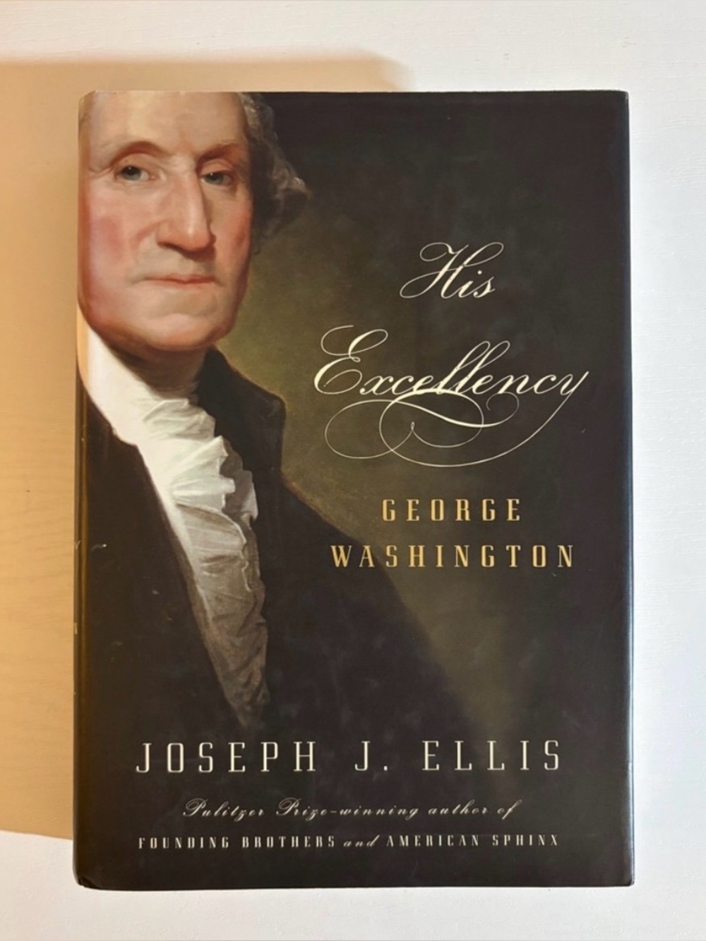 His Excellency: George Washington by Joseph J. Ellis Hardcover Biography
